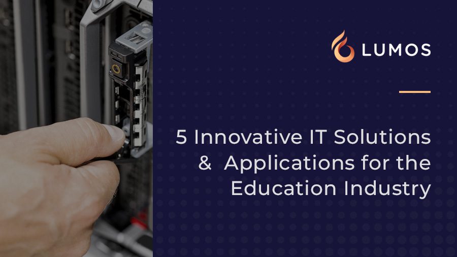 5 Innovative IT Solutions & Applications for the Education Industry